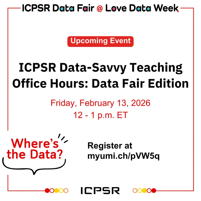 Announcement for ICPSR Data-Savvy Teaching Office Hours during Data Fair on Feb 13, 2026, from 12-1 p.m. ET with registration link.