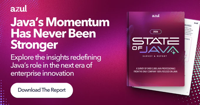 Java's Momentum Has Never Been Stronger
Get the 2026 State of Java Survey & Report