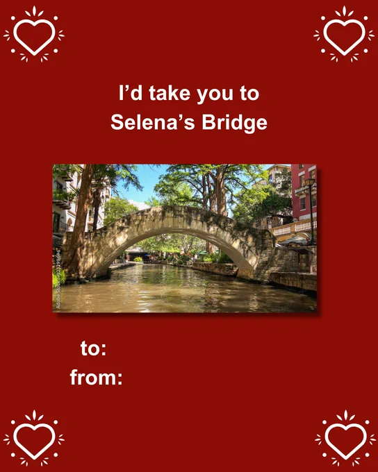 Valentine's Card with text "I'd take you to Selena's Bridge- to: from:"