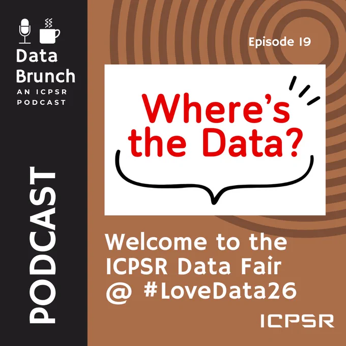 Data Brunch - An ICPSR Podcast; Episode 19 - Data Brunch Live - Welcome to Data Brunch Live at the Data Fair at Love Data Week. Theme: Where's the Data?