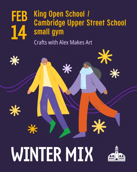Promotional graphic for Winter Mix Indoor event. Illustration shows two individuals in colorful winter clothing holding hands and walking together. The background features purple and yellow snowflake shapes. Text on the image reads: "Feb 14, King Open School / Cambridge Upper Street School small gym. Crafts with Alex Makes Art." Cambridge logo is shown.