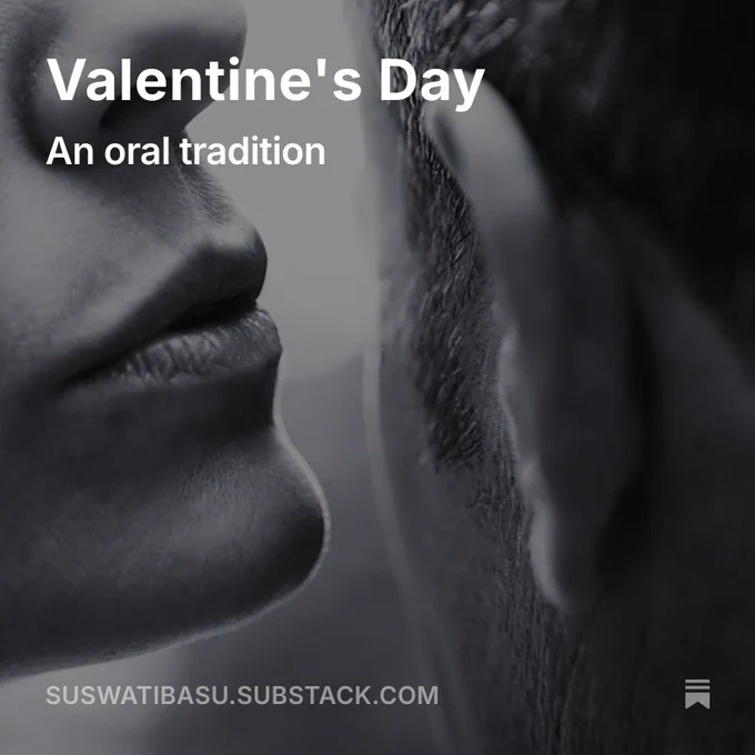 Black-and-white close-up of a person’s lips whispering into another person’s ear, with overlaid text reading “Valentine’s Day: An oral tradition” and the website “suswatibasu.substack.com.”