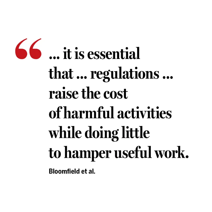 "… it is essential that … regulations … raise the cost of harmful activities while doing little to hamper useful work." Bloomfield et al.