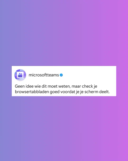 \"Geen idee wie dit moet weten, maar check je browsertabbladen goed voordat je je scherm deelt.\"