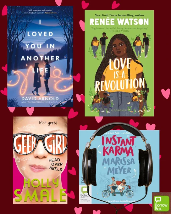 A love heart background with four ebooks and the borrowbox logo. First ebook I loved you in another life by David Arnold, Love is a revolution by Renee Watson. Geek girl head over heels by Holly Smale and an eaudio book cover with headphones on it called instant karma by Marissa Meyer.