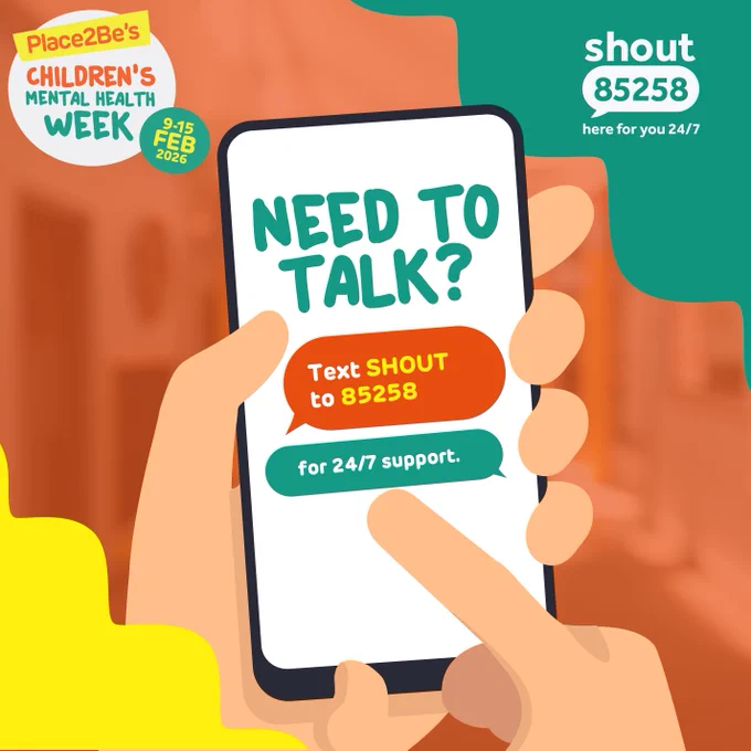A hand holding a smartphone displaying a message promoting "Shout 85258" for 24/7 support, with text reading "Need to Talk? Text SHOUT to 85258 for 24/7 support." Promotional graphics also mention Place2Be's Children's Mental Health Week.