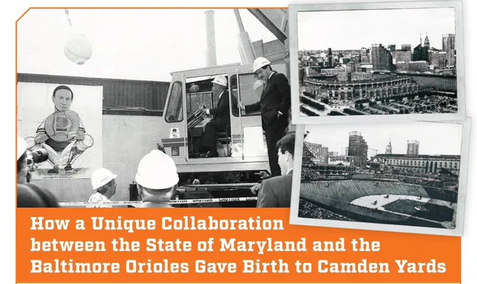 A collage showcasing the history of Camden Yards, including images of construction scenes, archival photos of baseball players, and renderings panoramic views of the stadium, accompanied by text 'How a Unique Collaboration between the State of Maryland and the Baltimore Orioles Gave Birth to Camden Yards'.