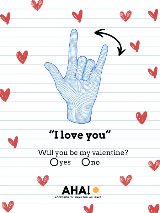 Lined paper background with hearts scattered. In the centre of the page is the American Sign language (ASL) sign for "I love you". On the bottom of the page writes "will you be my valentine?" with 2 circles indicating yes or no. The AHA! logo is located at the very bottom of the page. 