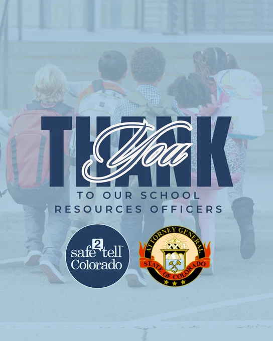 Group of children wearing backpacks walking together. Overlay text reads, "Thank You to Our School Resource Officers." Logos for Safe2Tell Colorado and the Colorado Attorney General are at the bottom.