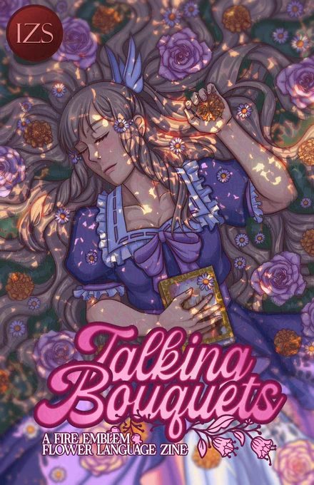 The cover of the zine. The cover features an illustration of Sumia, sleeping under the shade of a tree. She cradles a book in one arm, and her hair is dotted with roses.
Text reads:
Talking Bouquets
A Fire Emblem Flower Language Zine