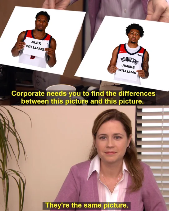 Meme with Pam from the office and Jimmie and Awill. Text that reads corporate needs you to find the differences between this pictures. They’re the same picture