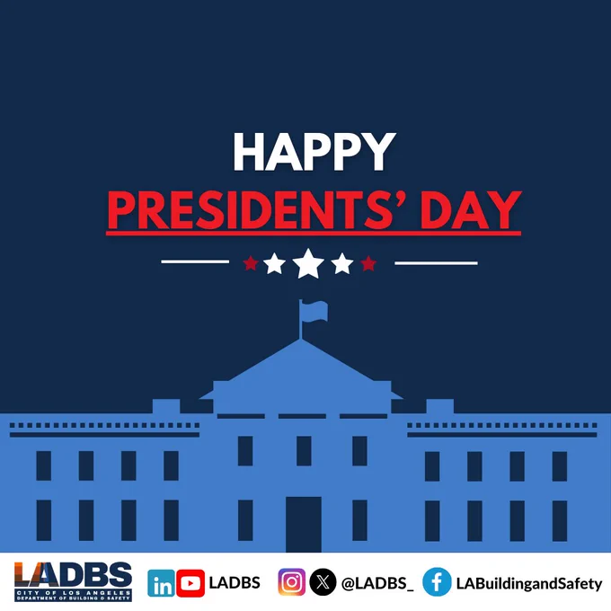 A blue and red graphic poster that reads “Happy Presidents’ Day” above a stylized illustration of the White House with stars and decorative lines. At the bottom are the City of Los Angeles Department of Building and Safety (LADBS) logo and social media icons for LinkedIn, YouTube, Instagram, X, and Facebook, along with the handles “@LADBS_” and “LABuildingandSafety.”