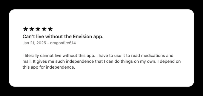 A five-star review of the Envision app on the App Store titled "Can't live without the Envision app." The review says: I literally cannot live without this app. I have to use it to read medications and mail. It gives me such independence that I can do things on my own. I depend on this app for independence.