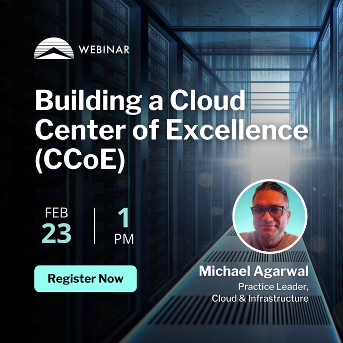 Webinar advertisement titled "Building a Cloud Center of Excellence (CCoE)." The event is scheduled for February 23 at 1 PM. An invitation to "Register Now" is included. A circular inset features Michael Agarwal, identified as Practice Leader, Cloud & Infrastructure, with a background of a server room.