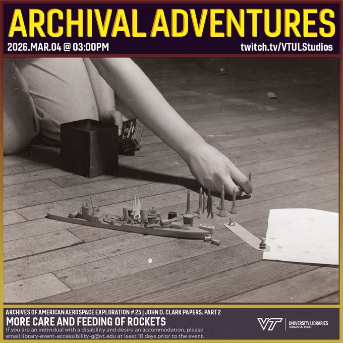 Promo for Archival Adventures Episode "More Care and Feeding of Rockets" featuring a black and white photograph of a woman placing golf tees to upside down, representing missiles, on a floor near a model battleship during a session of Fletcher Pratt's Naval Wargame, circa 1940. Instructions on accessibility accommodations are included at the bottom of the promo: If you are an individual with a disability and desire an accommodation, please email library-event-accessibility-g@vt.edu at least 10 days prior to the event.