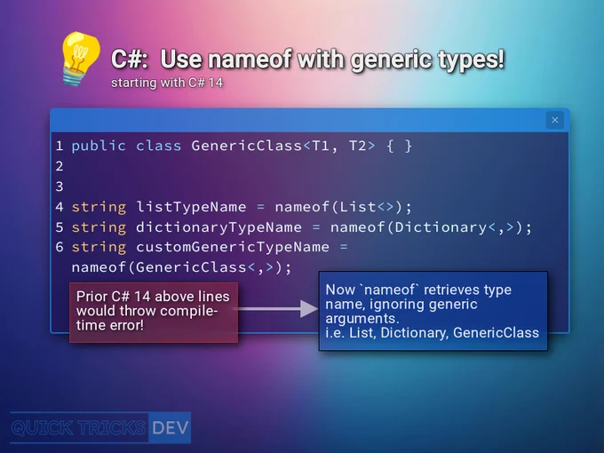 An image about C# programming titled "C#: Unbound generic parameters for nameof!" with a lightbulb icon. It displays C# code demonstrating the `nameof` operator with unbound generic types. The code initializes string variables using `nameof(List<>)`, `nameof(Dictionary<,>)`, and `nameof(GenericClass<,>)` for a custom `GenericClass<T1, T2>`. A red box explains, "Prior C# 14 above lines would throw compile-time error!" A blue box, connected by an arrow, clarifies, "Now nameof retrieves type name, ignoring generic arguments. i.e. List, Dictionary, GenericClass." The "QUICK TRICKS DEV" logo is at the bottom left. 