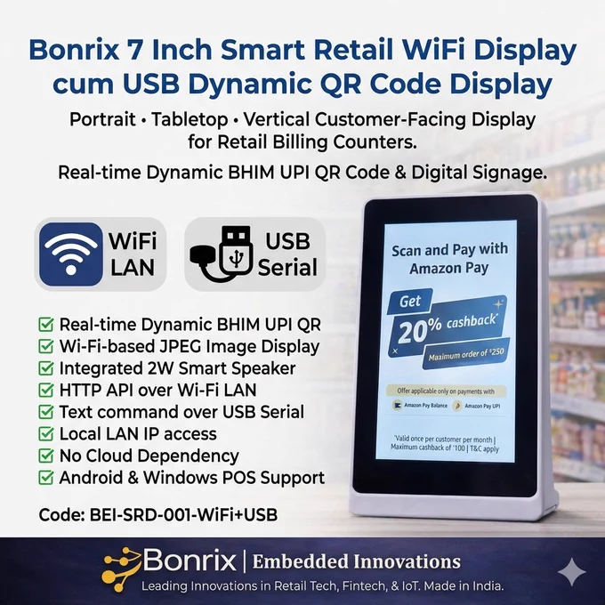 🚀 **Bonrix 7” Smart Retail Display – WiFi   USB Dynamic QR**
💰 Total: ₹5,509 (Incl. GST & Shipping)
Code: BEI-SRD-001-WiFi USB

A Made-in-India smart billing display built for secure, cloud-free retail environments.

✔ Dynamic BHIM UPI QR (exact bill amount)
✔ Customer-facing cart & billing display
✔ Promotional digital signage (auto image rotation)
✔ WiFi LAN (HTTP API)   USB Serial integration
✔ No cloud dependency. No recurring fees. Full data control.

Perfect for retail stores, pharmacies, restaurants, clinics & franchise chains.

Smart billing. Secure payments. Complete control. 🇮🇳

#Bonrix #MakeInIndia #SmartRetail #DynamicQR #UPIPayments #RetailTech #DigitalPayments #FintechIndia
