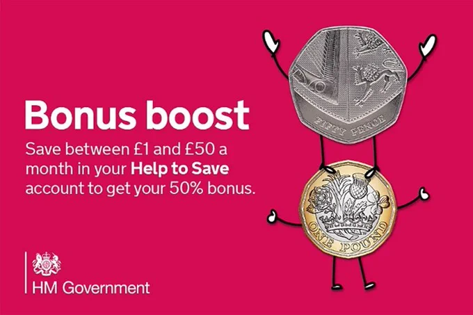 Image of coins with arms and legs. Text says, Bonus Boost, Save between £1 and £50 a month in your Help to Save account to get your 50% bonus.