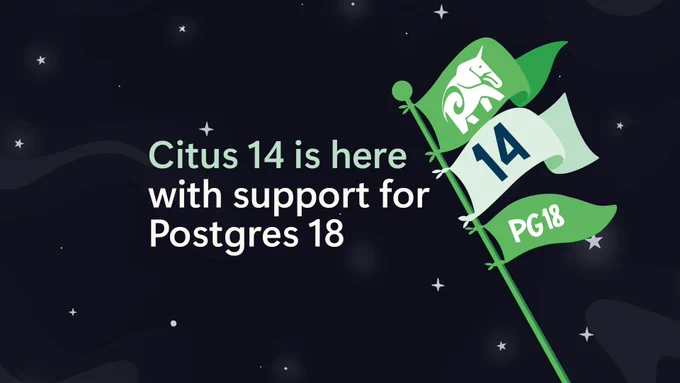 Dark, starry night–themed graphic with the text “Citus 14 is here with support for Postgres 18.” On the right, a green flagpole displays three flags: the top flag with the Citus logo, a middle flag with the number “14,” and a bottom flag labeled “PG18.”