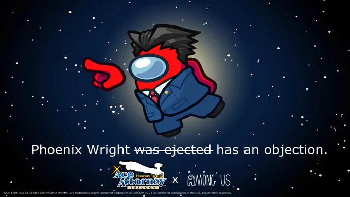 A Red Crewmate wearing the Phoenix Wright cosmetics from Among Us's newest collaboration with Capcom over a starry sky background. 

Text on screen says "Phoenix Wright  ̶w̶a̶s̶ ̶e̶j̶e̶c̶t̶e̶d̶ has an objection." with the Ace Attorney and Among Us logos underneath. 