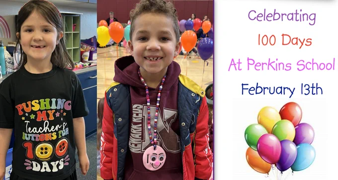 Celebrating 100 days at Perkins School February 13th