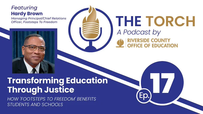 Featuring Hardy Brown, Managing Principal and Chief Relationship Officer of Footsteps to Freedom. The Torch, a Podcast by Riverside County Office of education. “Transforming Education Through Justice: How ‘Footsteps To Freedom’ Benefits Students.” Episode 17.