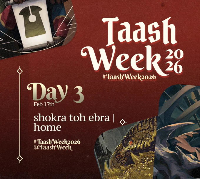 Poster announcing the third day of Taash Week 2026. The graphic features a deep red background, there are tarot cards along the top left and bottom right corners.

The title on the top right reads "Taash Week 2026". The text at the bottom reads "Day 3 / Feb 17th / shokra toh ebra | home / #TaashWeek2026 / @TaashWeek"