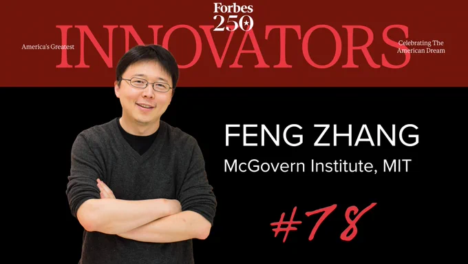 Photograph of Feng Zhang under a headline that reads: Forbes 250 America's Greatest Innovators Celebrating the American Dream. Text next to Feng Zhang says Feng Zhang, McGovern Institute, MIT #78