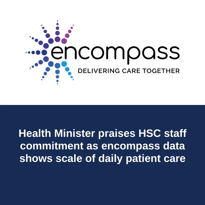 Graphic with encompass logo, delivering care together. Text below says 'Health Minister praises HSC staff commitment as encompass data shows scale of daily patient care'.