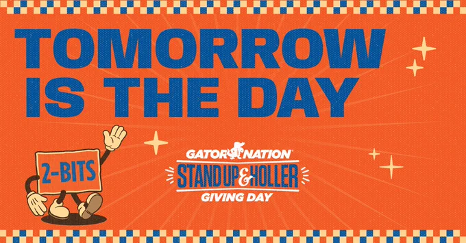 Orange University of Florida graphic with “Tomorrow Is the Day” in bold blue text and Gator Nation Stand Up & Holler Giving Day branding at the top. A cartoon character holds a sign reading “2-Bits.”