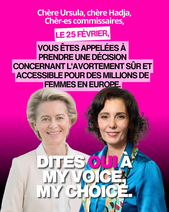Affiche avec une photo d'Ursula Von Der Leyen et de Hadja Lahbib avec le message Vous êtes appelées à prendre une décision concernant l'avortement sûr et accessible pour des millions de femmes en Europe. Dites oui à My Voice My Choice