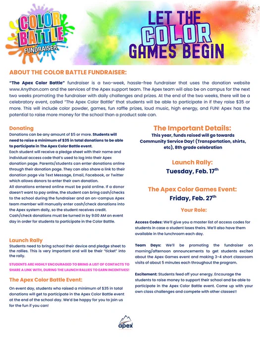 Apex color battle fundrasier poster. Donations will go to community service day and the 8th grade celebration. Donations can be made in any amount. Students who raise $15 or more can participate in the color battle on Friday february 27th. 