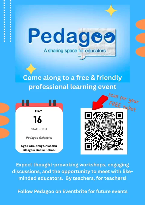Promotional flyer from Pedagoo. A sharing space for educators. Text reads: come along to a free & friendly professional learning event. Expect thought-provoking workshops, engaging discussions, and the opportunity to meet with like-minded educators. By teachers, for teachers. Follow Pedagoo on Eventbrite for future events.
Centre left, a calendar shows date: May 16, 10am to 1pm. Pedagoo Ghlaschu. Sgoil Ghàidhlig Ghlaschu/Glasgow Gaelic School. Centre right, a QR code links to Eventbrite registration for free tickets to attend.