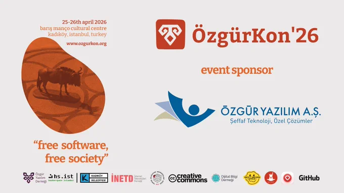 The text “ÖzgürKon’26 Event Sponsor: Özgür Yazılım A.Ş” is placed on top of the standard ÖzgürKon poster.

Below it, the details read:
April 25–26, 2026
Barış Manço Cultural Center
Kadıköy, Istanbul

Under this text, there is an orange-toned visual. In the image, the bull statue in Kadıköy has been replaced with a gnu, shown from an aerial (bird’s-eye) perspective.
At the bottom, the logos appear in order:
ÖYD, hs.ist, Kadıköy Municipality, İNETD, BMO, Creative Commons, Dijital Bilgi Derneği, Happy Hacking Space, Ruby Türkiye, Ruby Central, and GitHub.