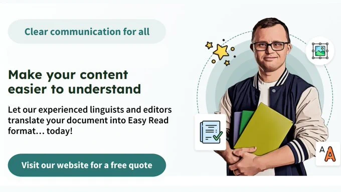An advertisement promoting Go Easy Read translation services. On the right, a smiling man wearing glasses and a jacket holds colorful folders. Surrounding him are illustrated icons, including a document with a tick and the letter 'A,' symbolizing writing and editing. The text reads, 'Clear communication for all' and 'Make your content easier to understand. Let our experienced linguists and editors translate your document into Easy Read format... today!' A button below invites visitors to 'Visit our website for a free quote.'