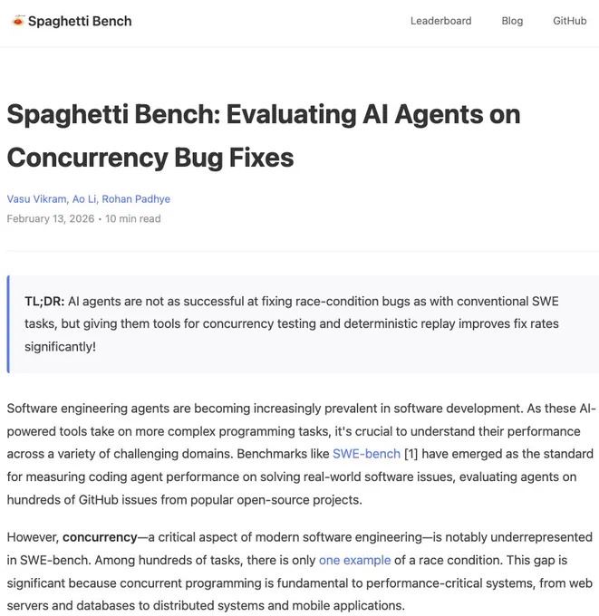 Blog post titled "Spaghetti Bench: Evaluating AI Agents on Concurrency Bug Fixes"

Summary: AI agents are not as successful at fixing race-condition bugs as with conventional SWE tasks, but giving them tools for concurrency testing and deterministic replay improves fix rates significantly!