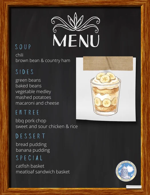 Feb. 19 Capitol Annex Cafe Menu 
Soup
chili
brown bean & country ham
Sides
green beans 
baked beans 
vegetable medley 
mashed potatoes 
macaroni and cheese
Entree
bbq pork chop 
sweet and sour chicken & rice
Special
catfish basket 
meatloaf sandwich basket
Dessert
bread pudding 
banana pudding