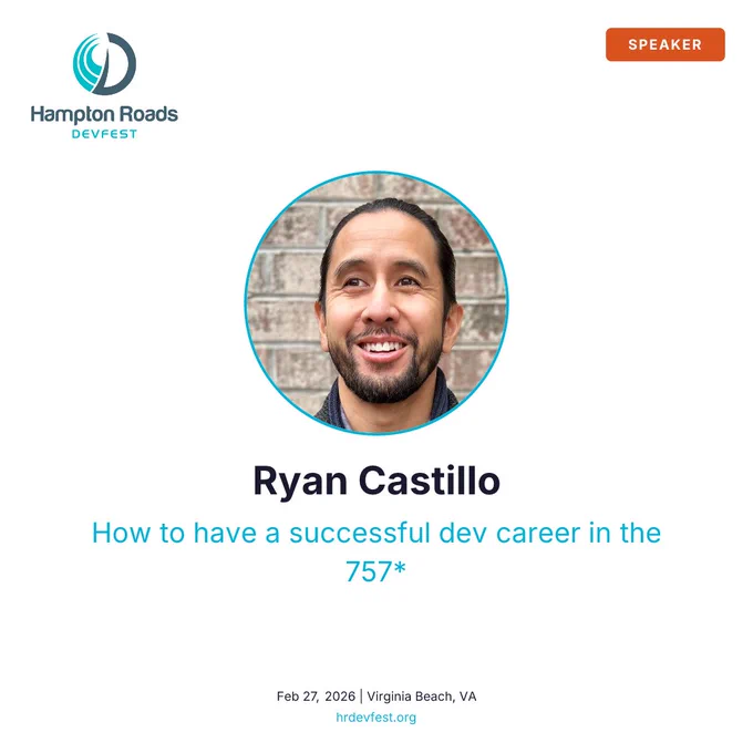 Ryan Castillo will speak on building a successful development career in the 757 at Hampton Roads DevFest on February 27, 2026.