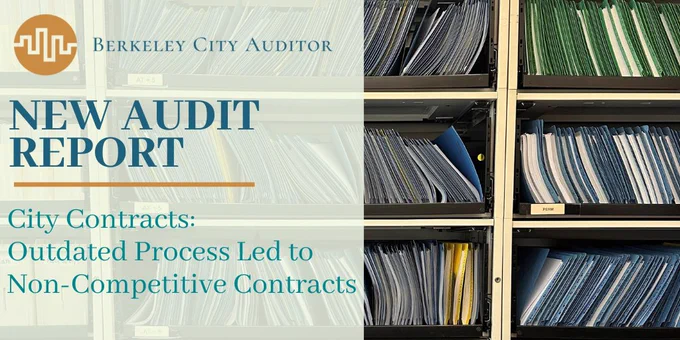 Graphic with Berkeley City Auditor logo and text reading "New Audit Report. City Contracts: Outdated Process Led to Non-Competitive Contracts"