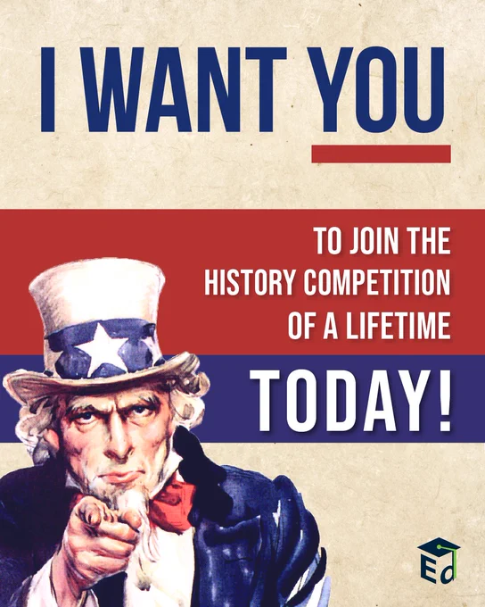 Uncle Sam pointing with text: "I Want YOU to Join the History Competition of a Lifetime Today!"