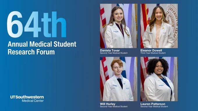 Certainly! Here's an alternative text description for the image:

"Poster for the 64th Annual Medical Student Research Forum at UT Southwestern Medical Center. The image features four individuals in white coats with U.S. and Texas flags in the background, labeled as Daniela Tovar, Eleanor Dowell, Will Hurley, and Lauren Patterson, all medical students.