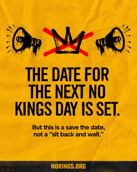 THE DATE FOR THE NEXT NO KINGS DAY IS SET.
But this is a save the date, not a "sit back and wait."
NOKINGS.ORG