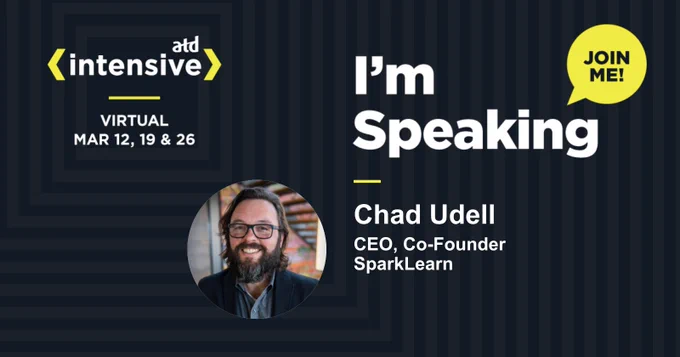 A yellow and white ATD Intensive logo is in the top-left corner with the words "Virtual. Mar 12,19,&16". On the right side of the graphic it says "I'm Speaking" in large white letters and a yellow text bubble that says "Join me!".  In the bottom center there is a circular cropped photo of Chad Udell, CEO and Co-Founder of SparkLearn. He is smiling and has brown hair, a beard, and glasses.