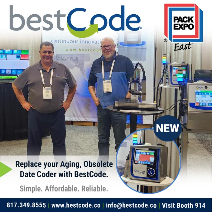 The BestCode team is at at Pack Expo East in Booth 914!
If you’re still relying on aging, obsolete date coders that slow down production, increase maintenance costs, or struggle to meet today’s compliance and traceability demands—it’s time for an upgrade. 

Today’s production lines demand:
* Reliable, high-resolution precision coding
* Minimal downtime
* Easy integration
* Lower total cost of ownership 

BestCode delivers smart, dependable coding and marking solutions designed to keep your line running efficiently—without the headaches of outdated technology. 

Stop by Booth 914 to: 
✔ See live demonstrations 
✔ Talk through your current challenges 
✔ Explore how simple it can be to upgrade your coding and marking process 

Let’s start the conversation about improving uptime, reducing maintenance, and future-proofing your operation. Join us at Pack Expo East—Booth 914. It’s time to make the switch.