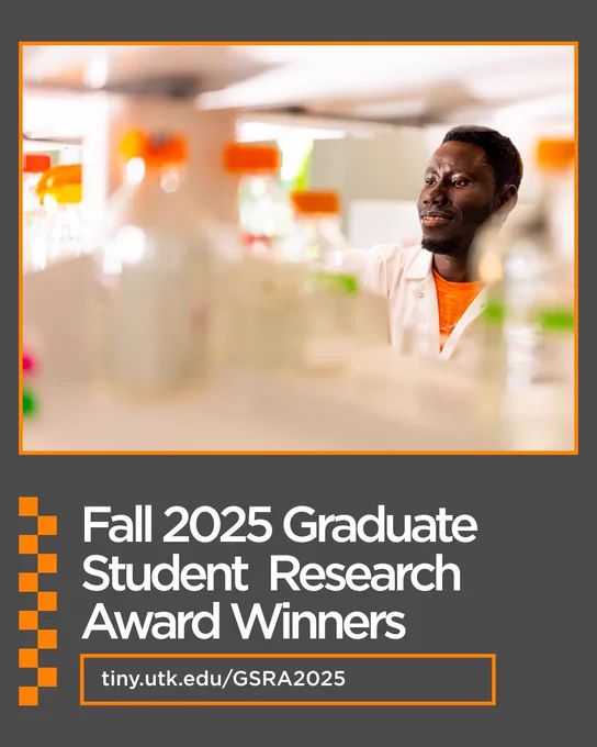 A person in a laboratory setting is examining rows of clear bottles on shelves. Below the image, text reads: "Fall 2025 Graduate Student Research Award Winners" with a URL: "tiny.utk.edu/GSRA2025.