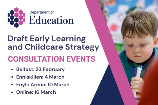 Illustrated graphic with added text ""Department of Education Draft Early Learning and Childcare Strategy CONSULTATION EVENTS Belfast: Belfast: 23 February Enniskillen: 4 March Foyle Arena: 10 March Online: 16 March"