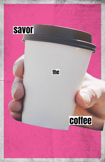 Savor the coffee with a coffee cup