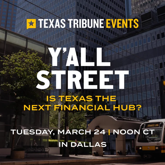 This graphic promotes registration for the event, “Y’All Street: Is Texas the next financial hub?” Join us in Dallas or online Tuesday, March Twenty-Fourth at Noon. RSVP at Texas Tribune Dot Org Slash Events.