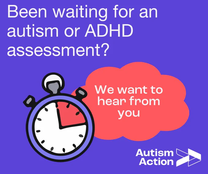 On a dark purple background, text reads 'Been waiting for an autism or ADHD assessment? We want to hear from you". There is an image of a stopwatch and the Autism Action logo.  