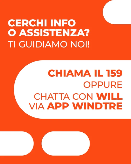 Cerchi info o assistenza? ti guidiamo noi! Chiama il 159 oppure chatta con Will Via App WIND TRE.